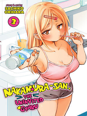 cover image of Nakamura-San, the Uninvited Gyaru, Volume 3